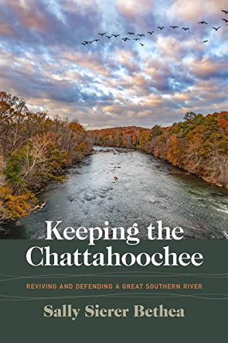 Keeping the Chattahoochee: Reviving and Defending a Great Southern River
