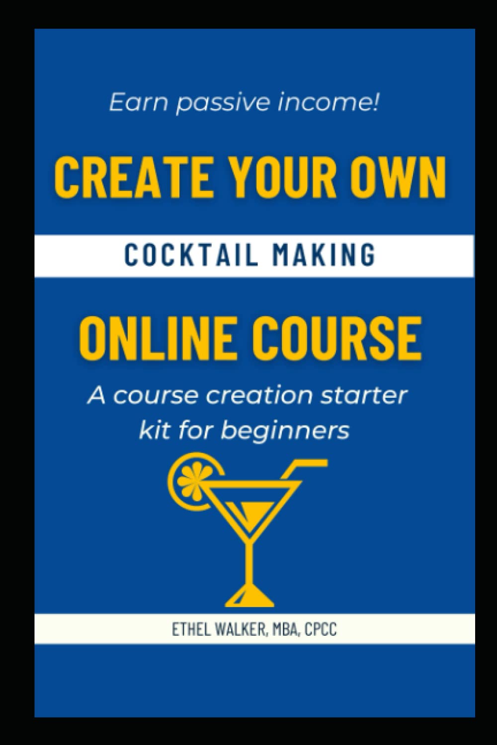 Create Your Own Cocktail Making Online Course A Course Creation Starter Kit for Beginners by
