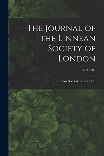The Journal of the Linnean Society of London; v. 8 1865 by unknown