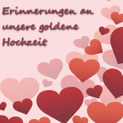 Erinnerungen an unsere goldene Hochzeit Gästebuch für die Goldhochzeit