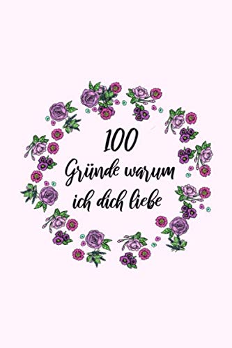 100 Gründe warum ich dich liebe: Buch - Geschenk für den Partner