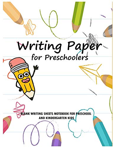 Writing Paper for Preschoolers: Notebook With Blank Writing Sheets For