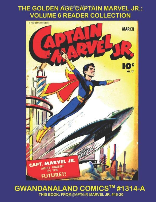 The Golden Age Captain Marvel Jr. Volume 6 Readers Collection