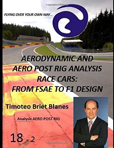 AERODYNAMIC AND AERO POST RIG ANALYSIS RACE CARS: FROM FSAE TO F1 ...