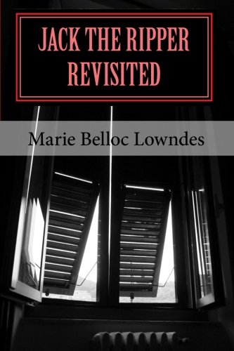 Jack the Ripper Revisited by Marie Belloc Lowndes | Goodreads