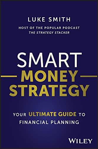 Smart Money Strategy: Your Ultimate Guide to Financial Planning by Luke ...