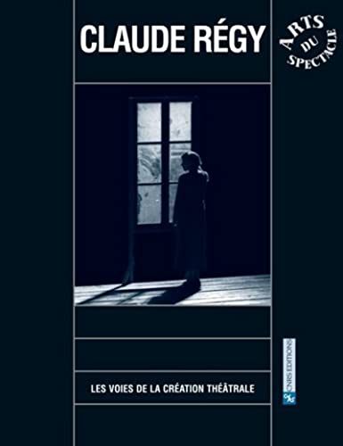 Claude Régy - Les voies de la création théâtrale book cover