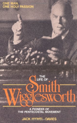 Life Of Smith Wigglesworth by Jack Hywel-Davies | Goodreads