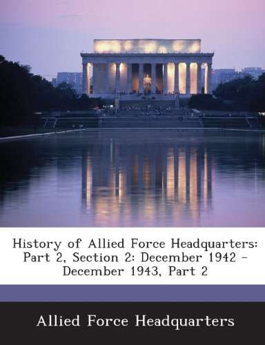 History of Allied Force Headquarters Part 2, Section 2 December 1942
