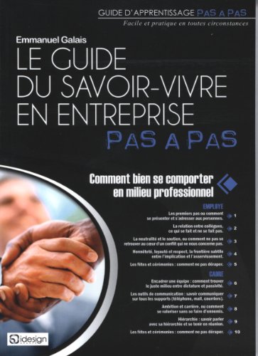 "le guide du savoir-vivre en entreprise pas à pas ; comment bien se ...
