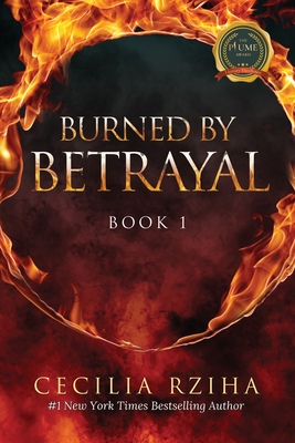 Burned by Betrayal by Cecilia Rziha | Goodreads