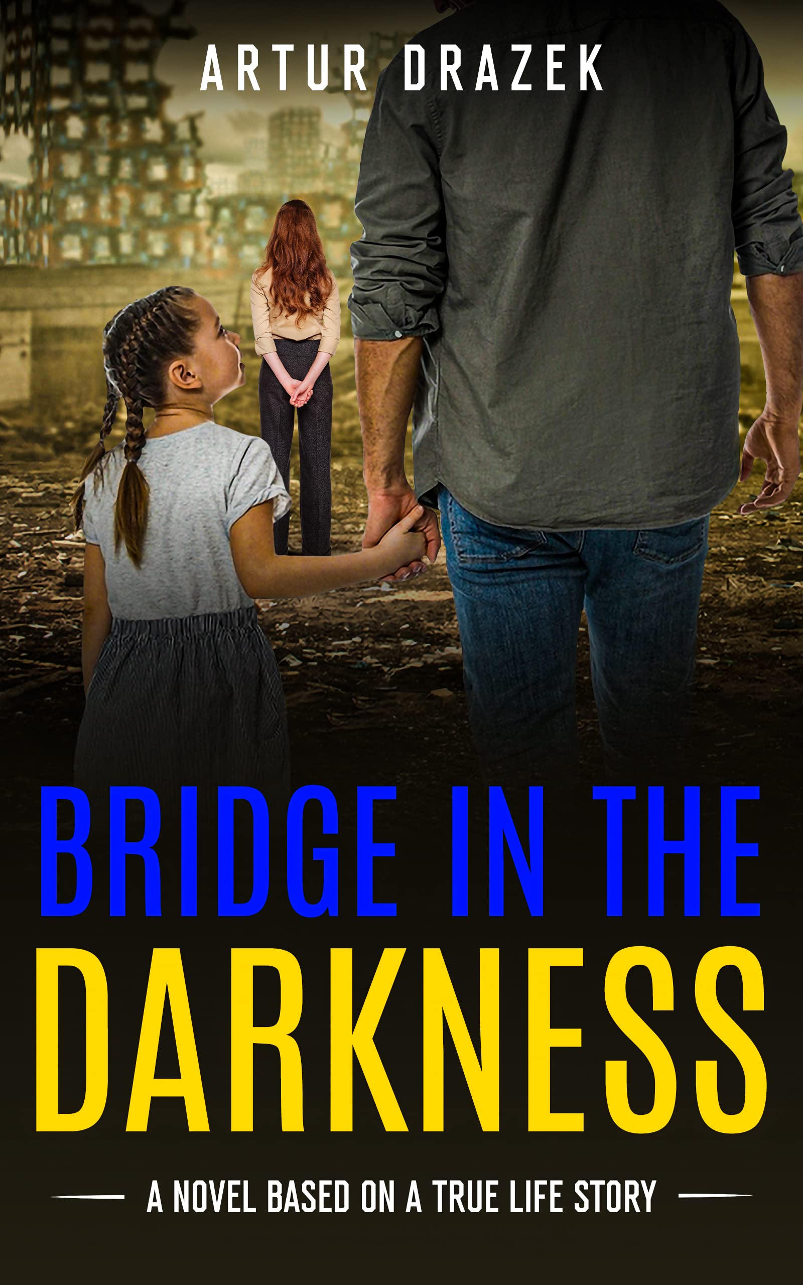 Bridge in the Darkness: A gripping historical war fiction adventure set amidst the Russia-Ukraine conflict, drawing inspiration from real events
