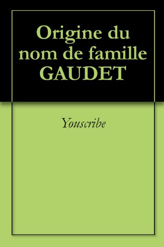 Origine du nom de famille GAUDET (Oeuvres courtes) by Youscribe | Goodreads