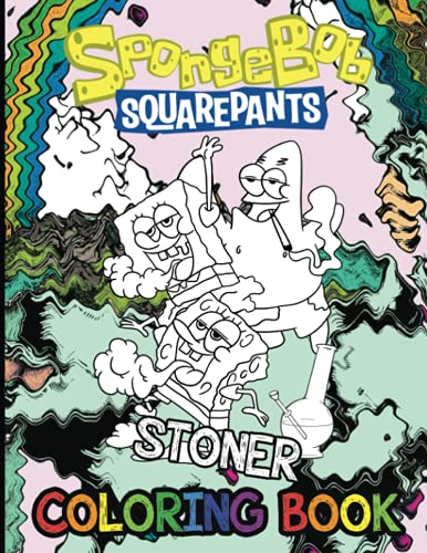 Spongebob Squarepants Stoner Coloring Book: Relaxing And Stress