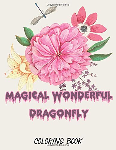 MAGICAL WONDERFUL DRAGONFLY COLORING BOOK: A Stress Relief Adult