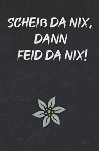 Scheiß Da Nix Dann Feid Da Nix Scheiß da nix dann feid da nix (German Edition) by Philipp Bork | Goodreads