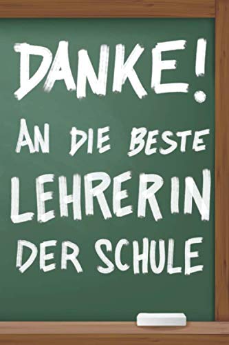 Danke Sagen An Eine Lehrerin Danke! An die beste Lehrerin der Schule: Notizbuch als Geschenk für