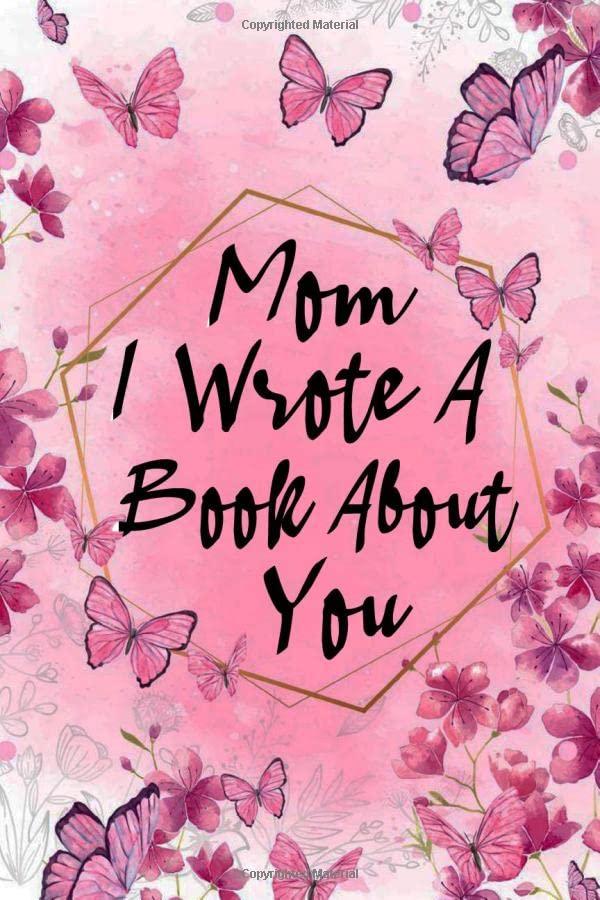 Mom I Wrote A Book About You Fill in the Blanks Blank Journal for What