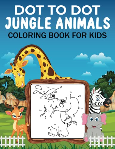 Dot to Dot Jungle Animals Coloring Book For Kids: Dot to Dot Jungle ...