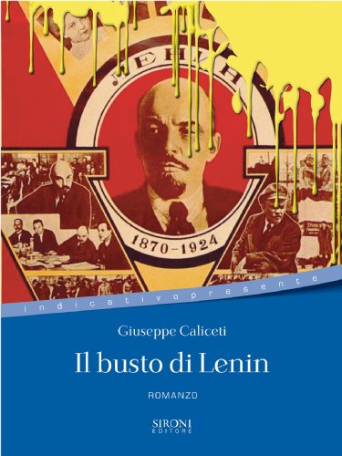 Il Busto di Lenin (Indicativo presente Vol. 19) by Giuseppe Caliceti