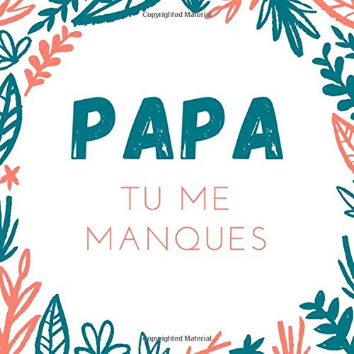 PAPA tu me manques: Journal de deuil guidé, Faire le deuil de votre