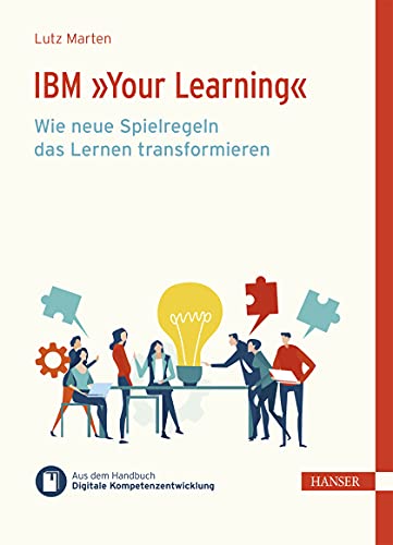 IBM »Your Learning«: Wie neue Spielregeln das Lernen transformieren by ...