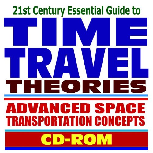 21st Century Essential Guide to Time Travel Theories and Advanced Space