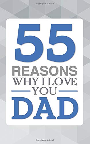 55 REASONS WHY I LOVE YOU DAD: Write Love Letters In this Diary Book ...
