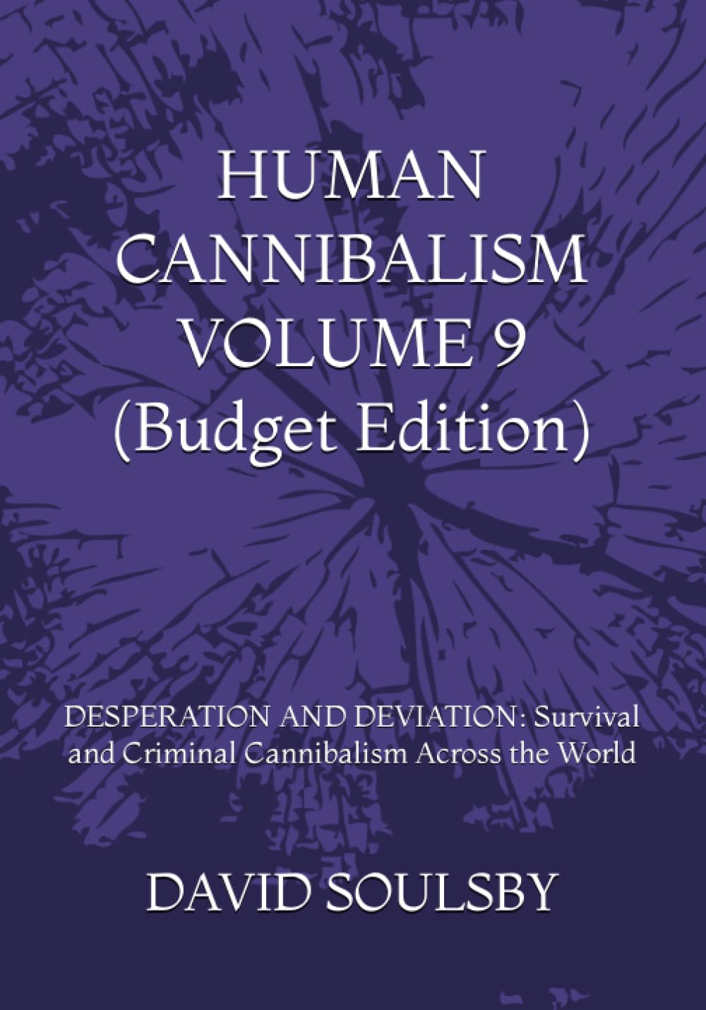 HUMAN CANNIBALISM VOLUME 9 (Budget Edition) DESPERATION AND DEVIATION