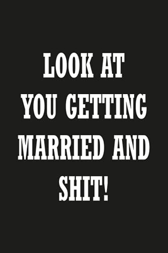 Look At You Getting Married And Shit!: Getting Married Gift For Men ...