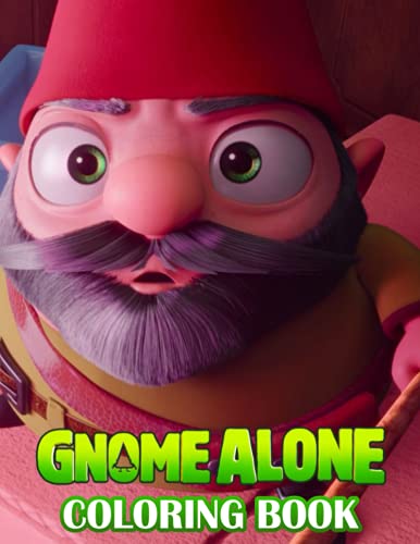 Gnome Alone Coloring Book: Amazing gift for All Ages and Fans with High Quality Image.– 30 ...