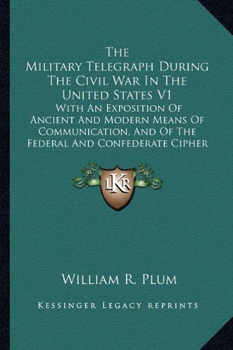 The Military Telegraph During The Civil War In The United States V1 ...