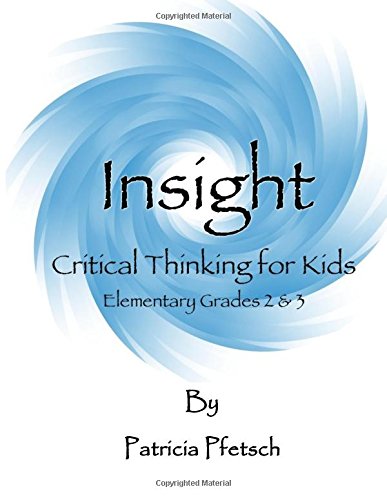 Insight: Critical Thinking for Kids: Grade Levels 2 and 3 by Patricia ...