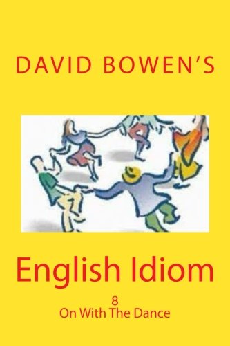 English Idiom On With The Dance English Idion By David Bowen Goodreads