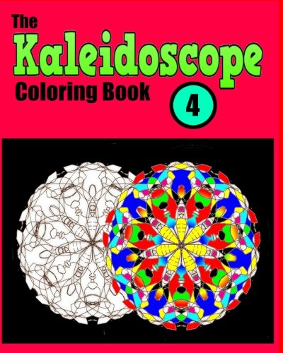 The Kaleidoscope Coloring Book 4: A Fun And Relaxing Coloring Book For ...