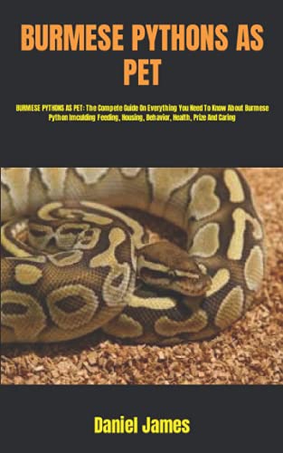 BURMESE PYTHONS AS PET: BURMESE PYTHONS AS PET: The Compete Guide On ...