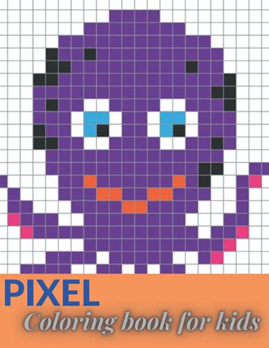 PIXEL COLORING BOOK FOR KIDS: Pixel coloring for kids pages for