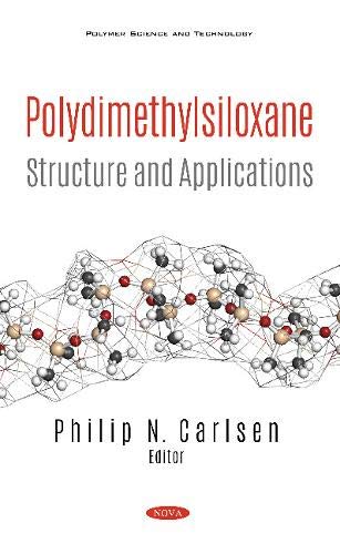 Polydimethylsiloxane: Structure and Applications by Philip N. Carlsen ...