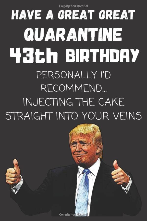 HAVE A GREAT GREAT QUARANTINE 43th BIRTHDAY Funny Quarantine Humorous