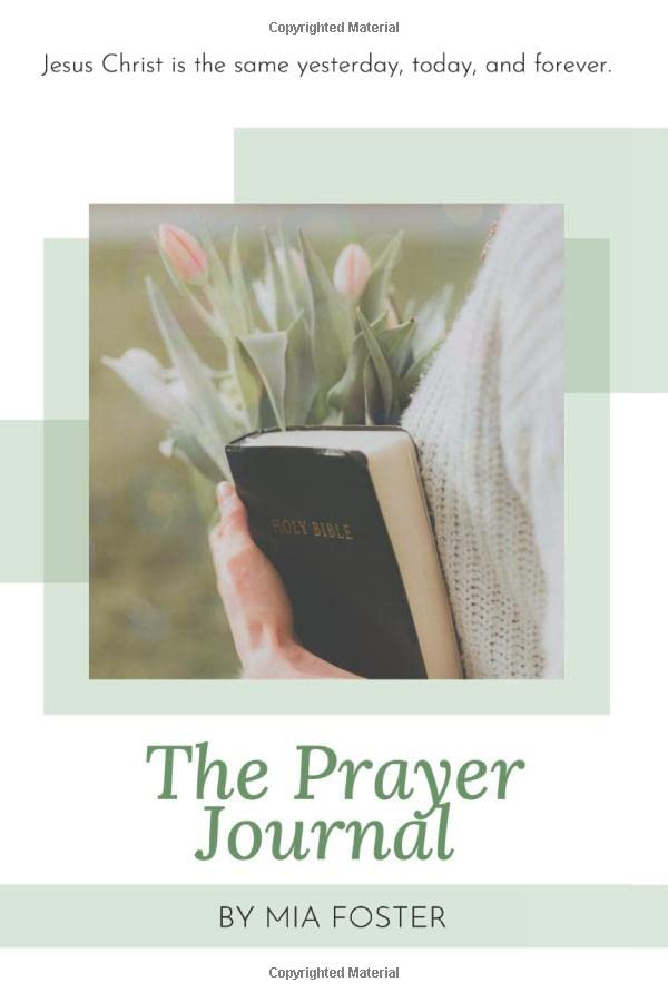 The Prayer Journal (structured pages to write on) by Mia Foster Goodreads