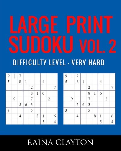 Large Print Sudoku Vol 2 Difficulty Level Very Hard By Raina Large print sudoku vol 2 difficulty level very hard by raina