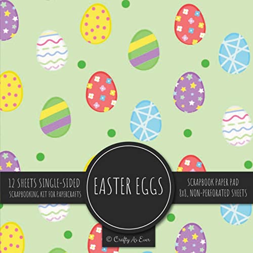 Easter Eggs Scrapbook Paper Pad: Holiday Pattern 8x8 Decorative Paper ...