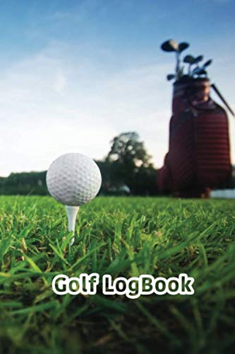 Golf LogBook: Journal and notebook for golfers on the green with