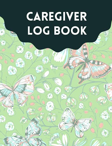 Caregiver Log Book: Caregiver Log Book a Daily Record | Best Caregiver