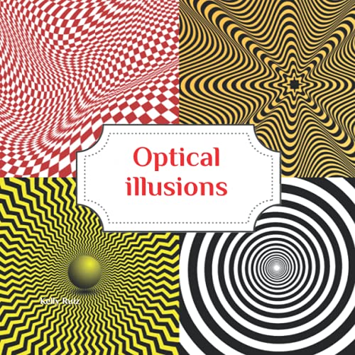 Optical illusions Book of optical illusions by Kelly Ruiz Goodreads