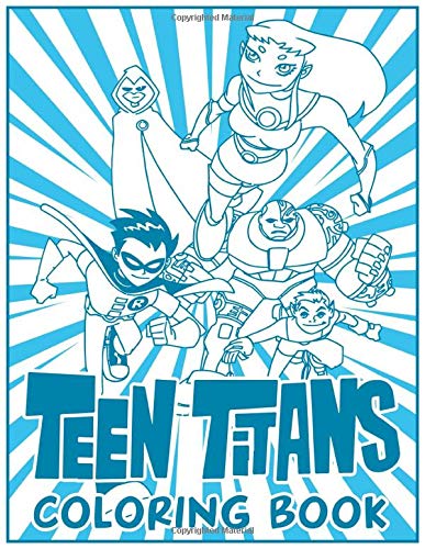 Teen Titans Coloring Book: Teen Titans Coloring Books For Adult