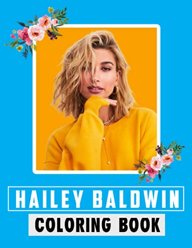 Hailey Baldwin Coloring Book: An Amazing Coloring Book With Lots Of