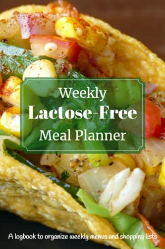Weekly Lactose-Free Meal Planner: A Logbook to Easily Organize Weekly ...