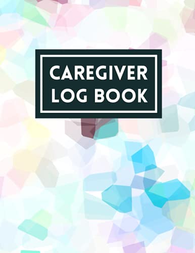 Caregiver Log Book: Caregiver Log Book a Daily Record | Caregiver Daily