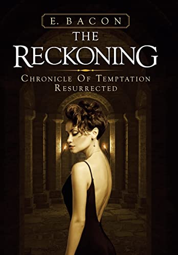 The Reckoning: Chronicle of Temptation Resurrected by E. Bacon | Goodreads